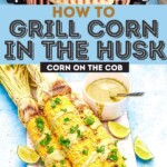 Grilled Corn in the Husk Pinterest pin